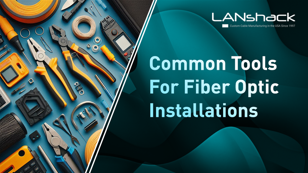 Common Tools to use for Fiber Optic Installations